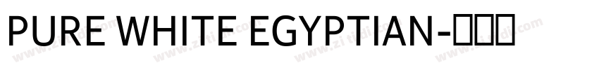 PURE WHITE EGYPTIAN字体转换
